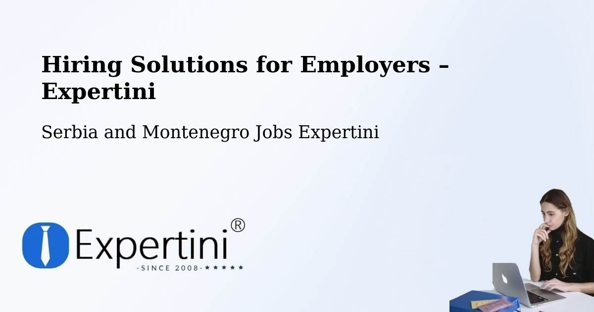 Hiring Solutions for Employers in Deep River - Deep River, Serbia and Montenegro Jobs Expertini