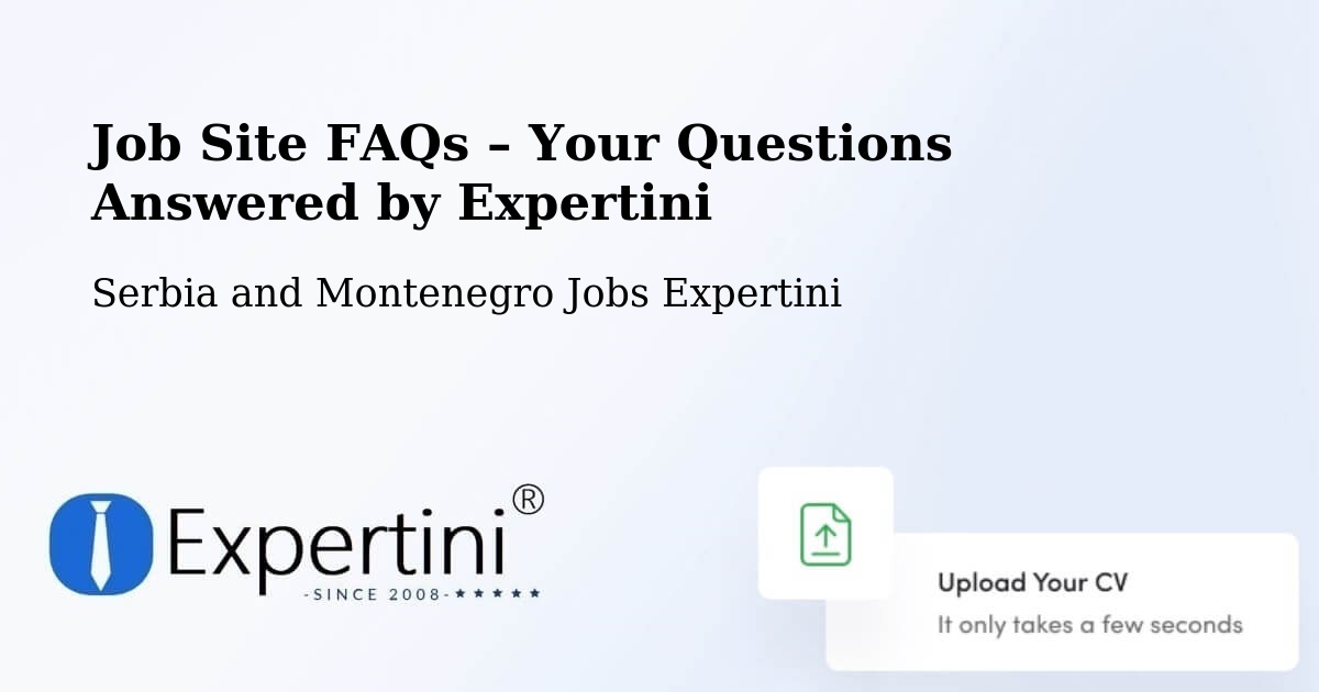 Job Site FAQs – Frequently Asked Questions – Deep River - Deep River, Serbia and Montenegro Jobs Expertini