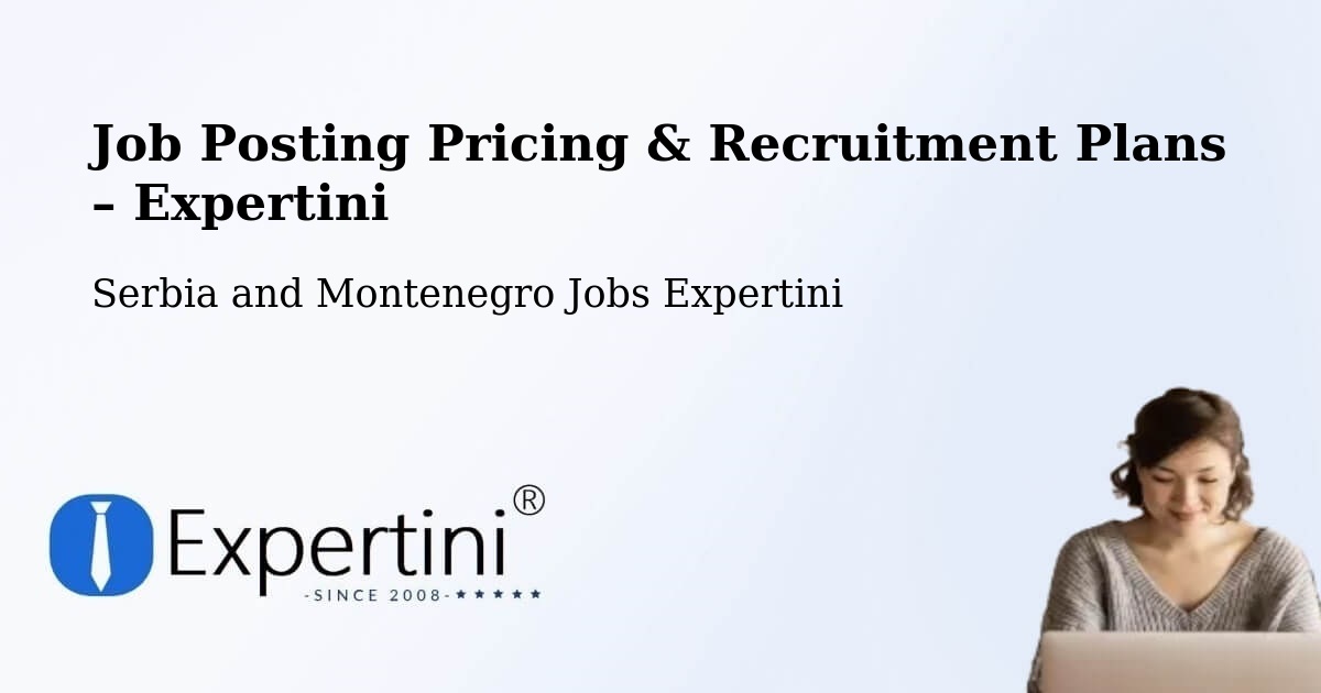 Job Posting Pricing & Recruitment Plans – Deep River - Deep River, Serbia and Montenegro Jobs Expertini