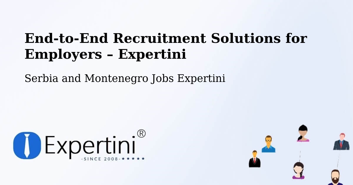 Recruitment Solutions for Employers – Deep River - Deep River, Serbia and Montenegro Jobs Expertini